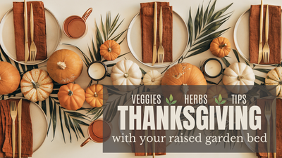 Thanksgiving and your Raised Garden Bed